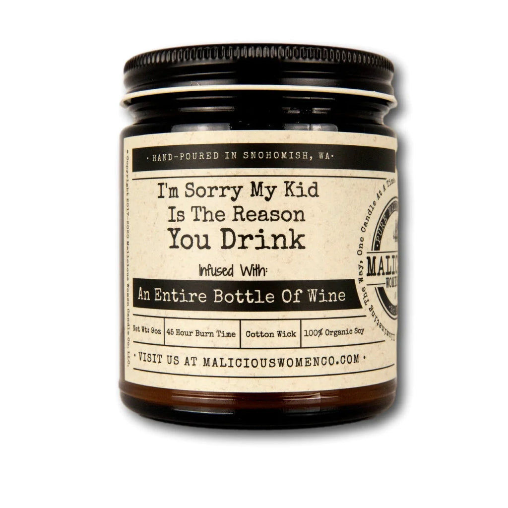 I'm Sorry My Kid Is The Reason You Drink Infused with "An Entire Bottle Of Wine"-Malicious Women Candle Co-The Bugs Ear