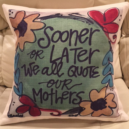 Southern Roots Pillow Quote Our Mothers-Southern Roots-The Bugs Ear