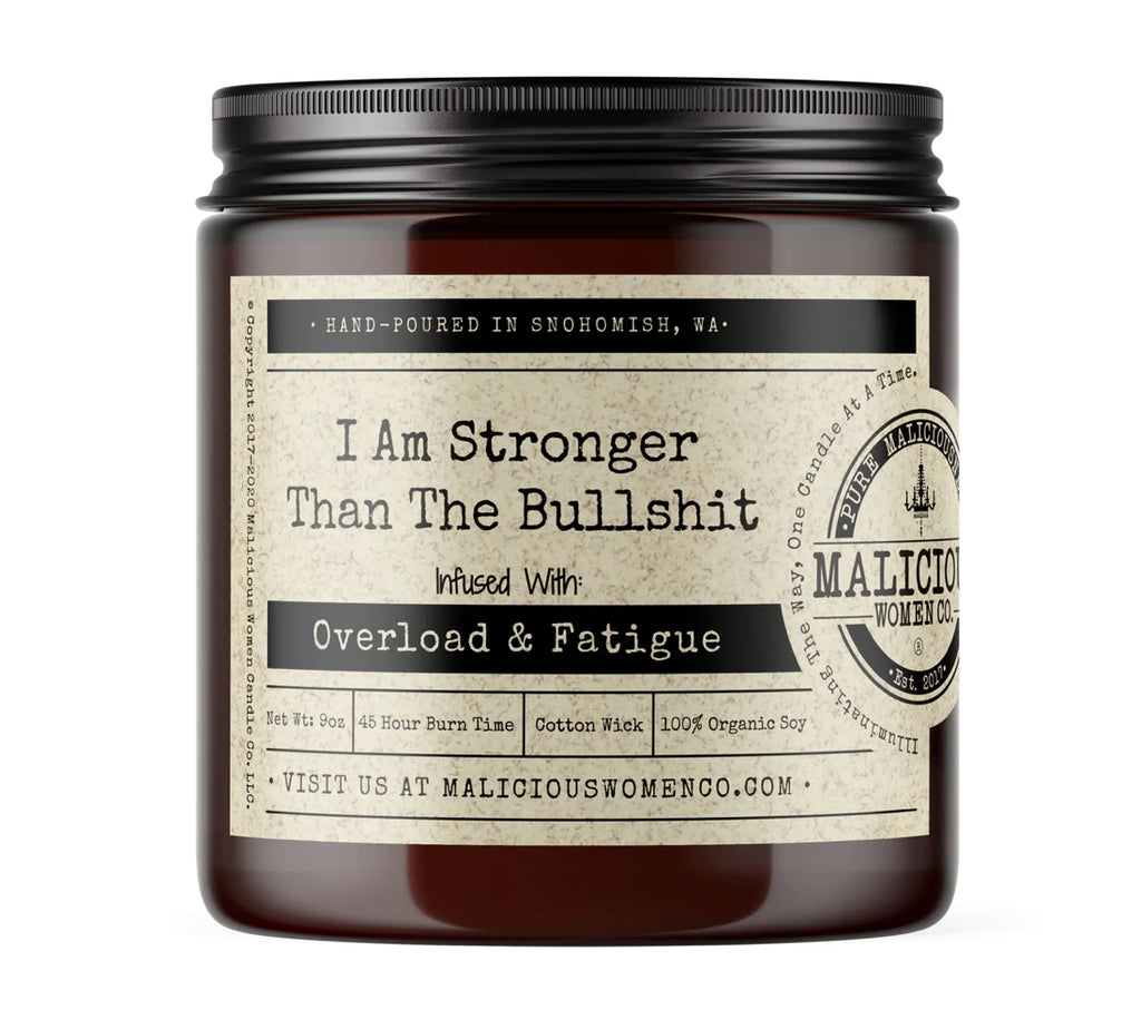 I Am Stronger Than The Bullshit Infused with Overload & Fatigue-Malicious Women Candle Co-The Bugs Ear