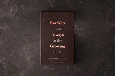 You Were Always Growing (Even In The Dark)-Shop Catalog-The Bugs Ear
