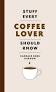 Stuff Every Coffee Lover Should Know Book-Quirk Books-The Bugs Ear