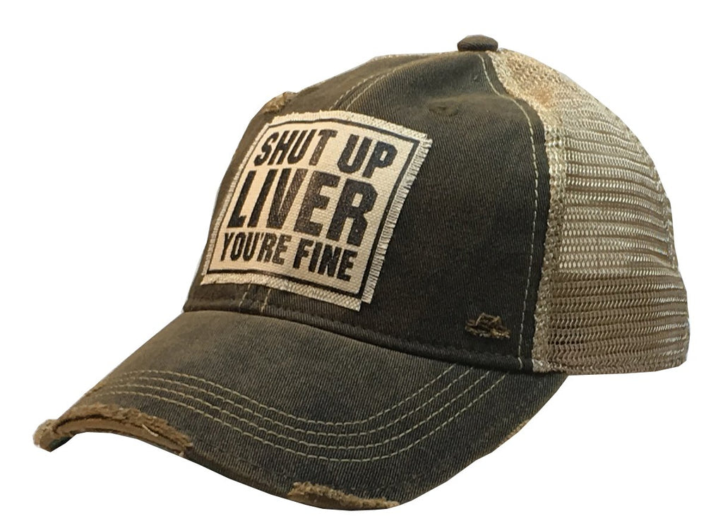 Shut Up Liver Your Fine Distressed Trucker Cap-Vintage Life-The Bugs Ear