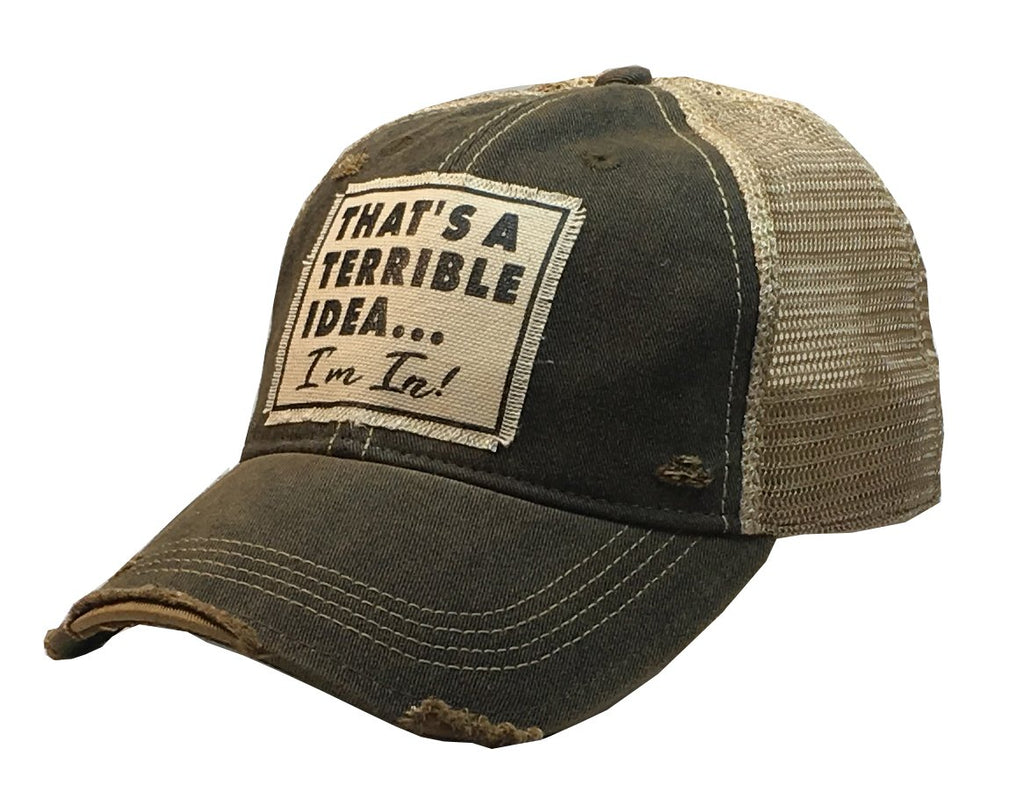 That's a Terrible Idea.........I'm In! Distressed Trucker Cap-Vintage Life-The Bugs Ear