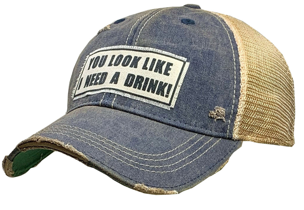 You Look Like I Need A Drink Distressed Trucker Cap-Vintage Life-The Bugs Ear