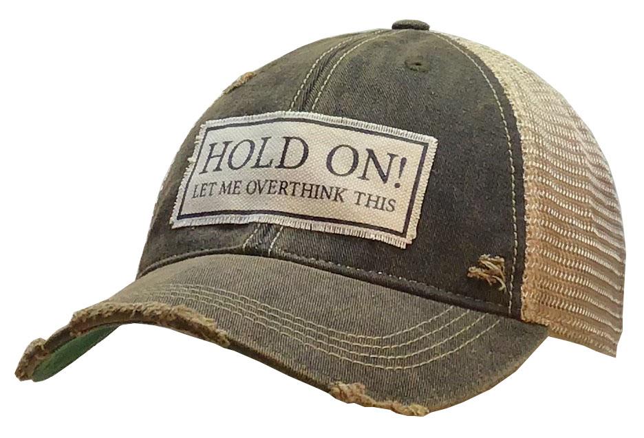 Hold On Let Me Overthink This Distressed Trucker Cap-Vintage Life-The Bugs Ear