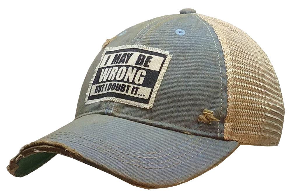 I May Be Wrong But I Doubt It Distressed Trucker Cap-Vintage Life-The Bugs Ear
