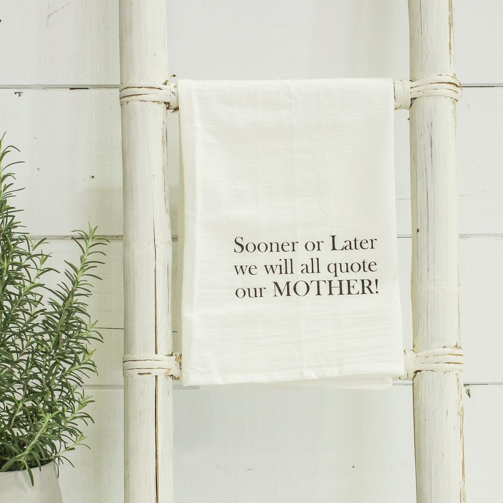 Quote our Mothers Flour Sack Towel-Face to Face Designs-The Bugs Ear