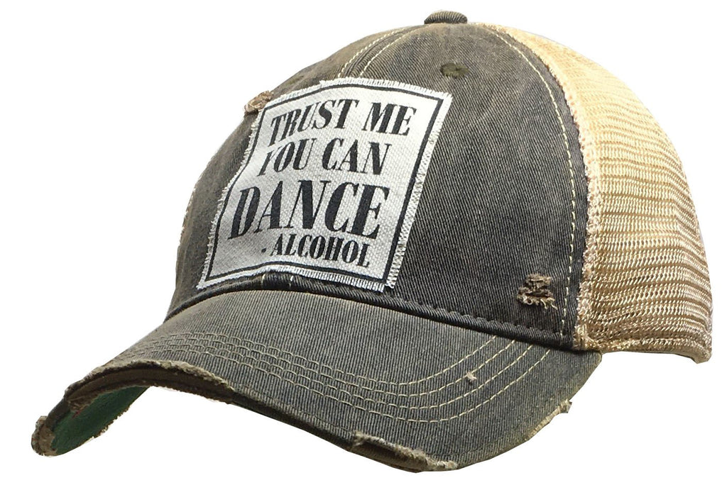 Trust Me You Can Dance-Alcohol Distressed Trucker Cap-Vintage Life-The Bugs Ear